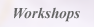 Workshops